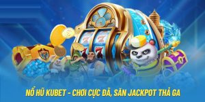 Game Nổ Hũ Rút Tiền Nhanh – Kiếm Tiền Hiệu Quả Với KUBET