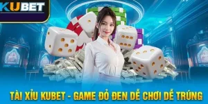Tài Xỉu Trực Tuyến Kubet - Với Bí Mật Sau Chiến Thắng Bú 88k